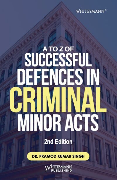 A TO Z OF SUCCESSFUL DEFENCES IN CRIMINAL MINOR ACTS - NEW EDITION 2026
