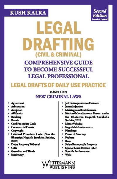 LEGAL DRAFTING ( CIVIL & CRIMINAL ) BY KUSH KALRA Second Edition 2025