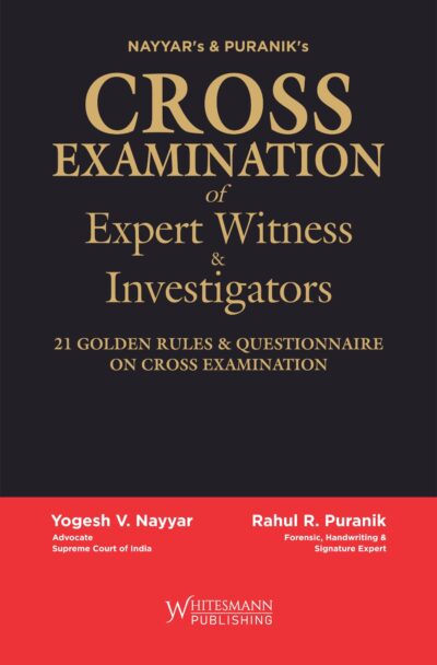NAYYAR'S & PURNIK'S CROSS EXAMINATION OF EXPERT WITNESS & INVESTIGATORS