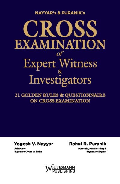 NAYYAR'S & PURNIK'S CROSS EXAMINATION OF EXPERT WITNESS & INVESTIGATORS