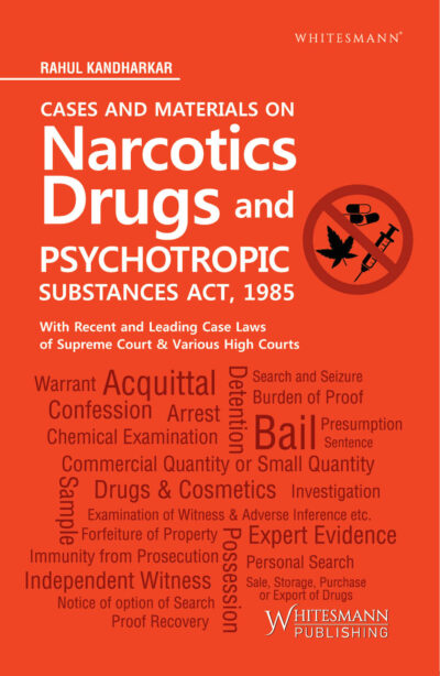 Cases and materials on NARCOTICS DRUGS AND PSYCHOTROPIC SUBSTANCES ACT , 1985
