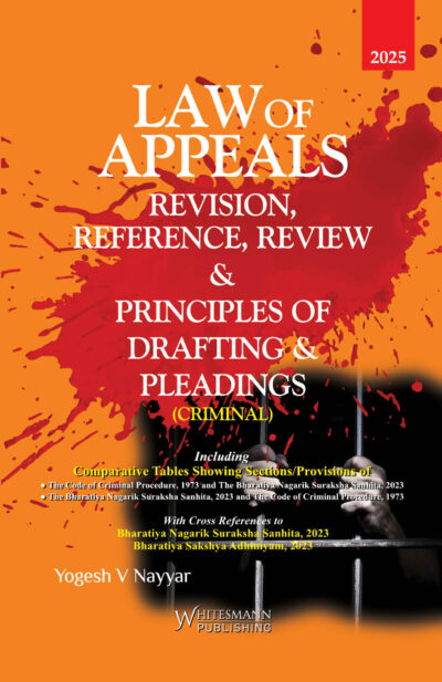 Law of Appeals revision, reference, review & principles of drafting & pleadings ( criminal) latest edition 2025