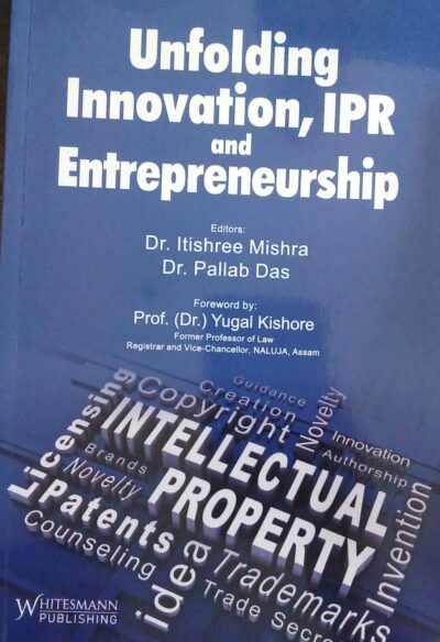 Unfolding Innovation , IPR and Entrepreneurship