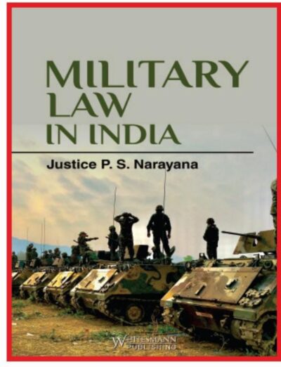 MILITARY LAW IN INDIA BY JUSTICE P.S. NARAYANA LATEST EDITION 2025