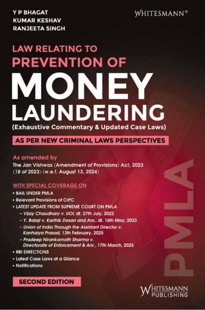 LAW RELATING TO PREVENTION OF MONEY LAUNDERING ( Exhaustive Commentary & Updated Case Laws) SECOND EDITION 2025
