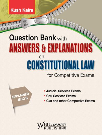 Question Bank With Answers & Explanations On Constitutional Law For Competitive Exams, 1st Edition 2026-by Kush Kalra