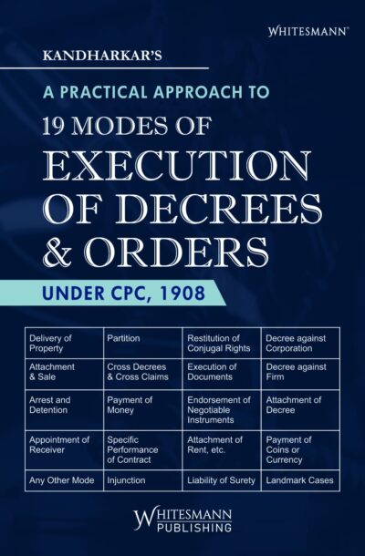 A Practical Approach To 19 Modes Of Execution Of Decrees & Orders Under CPC,1908, 1st Edition 2026-by Kandharkar's