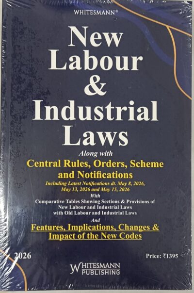 NEW LABOUR & INDUSTRIAL LAWS ALONG WITH CENTRAL RULES, ORDERS,SCHEME AND NOTIFICATIONS