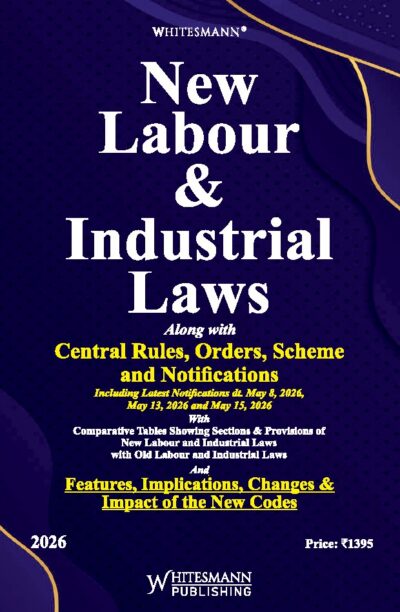 NEW LABOUR & INDUSTRIAL LAWS ALONG WITH CENTRAL RULES, ORDERS,SCHEME AND NOTIFICATIONS