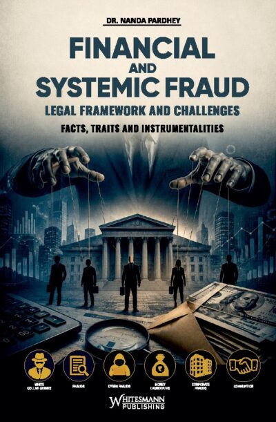 FINANCIAL AND SYSTEMIC FRAUD LEGAL FRAMEWORK AND CHALLENGES BY DR. NANDA PARDHEY