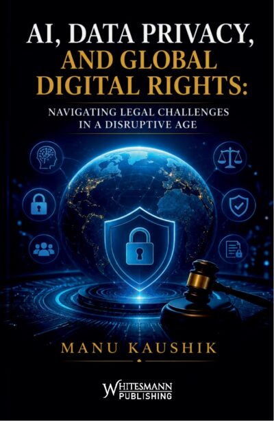 AI, Data Privacy, and Global Digital Rights by  Manu Kaushik latest 2026-27