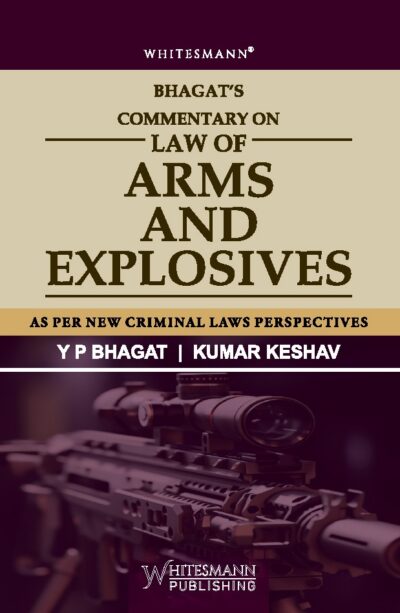 Commentary on Law of Arms and Explosives by Y.P. Bhagat latest 2026-27