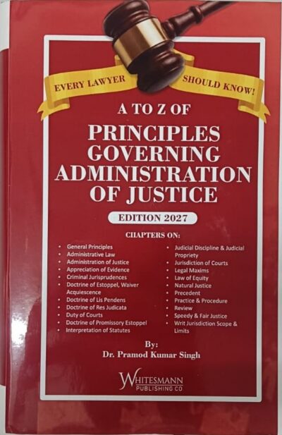 A to Z of Principles Governing Administration of Justice (Edition 2027)